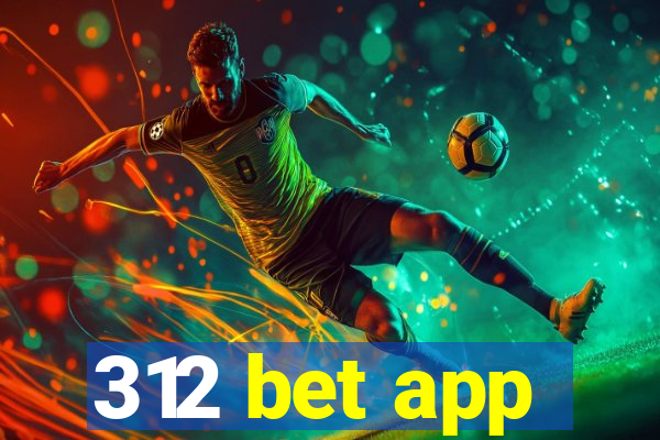 312 bet app